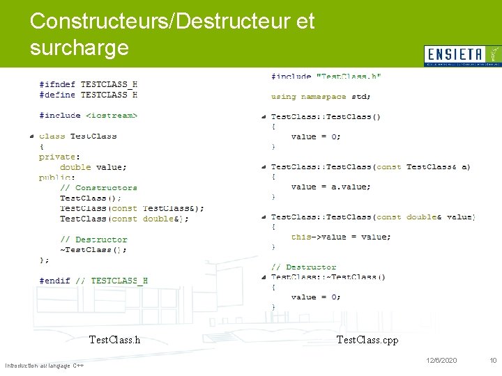 Constructeurs/Destructeur et surcharge Test. Class. h Introduction au langage C++ Test. Class. cpp 12/6/2020