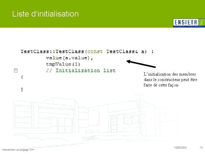 Liste d’initialisation L’initialisation des membres dans le constructeur peut être faite de cette façon