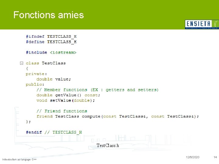 Fonctions amies Test. Class. h Introduction au langage C++ 12/6/2020 14 