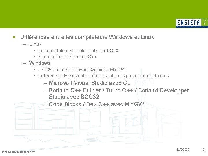 § Différences entre les compilateurs Windows et Linux – Linux • Le compilateur C