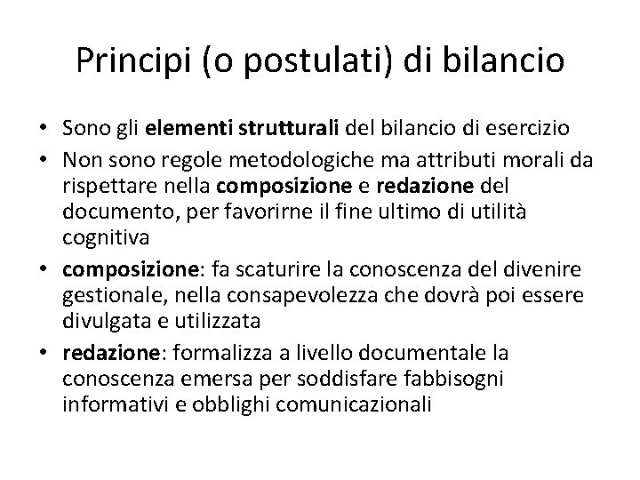 Principi (o postulati) di bilancio • Sono gli elementi strutturali del bilancio di esercizio