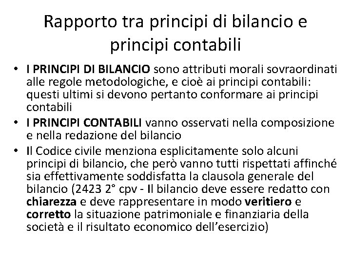 Rapporto tra principi di bilancio e principi contabili • I PRINCIPI DI BILANCIO sono