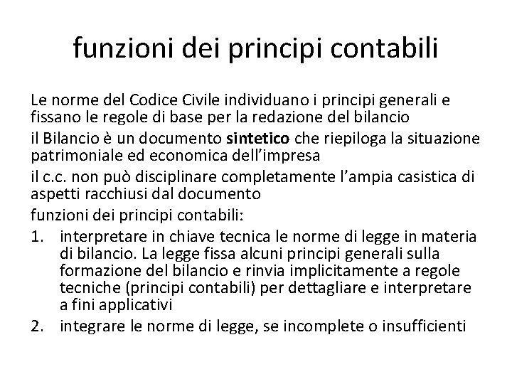 funzioni dei principi contabili Le norme del Codice Civile individuano i principi generali e
