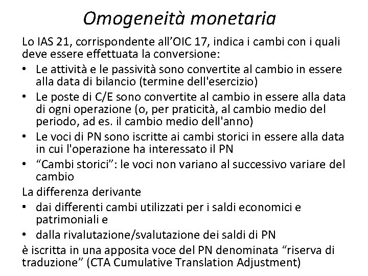 Omogeneità monetaria Lo IAS 21, corrispondente all’OIC 17, indica i cambi con i quali