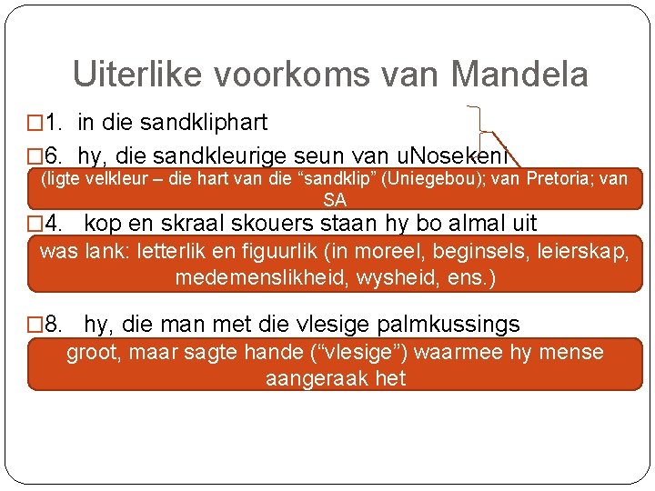 Uiterlike voorkoms van Mandela � 1. in die sandkliphart � 6. hy, die sandkleurige