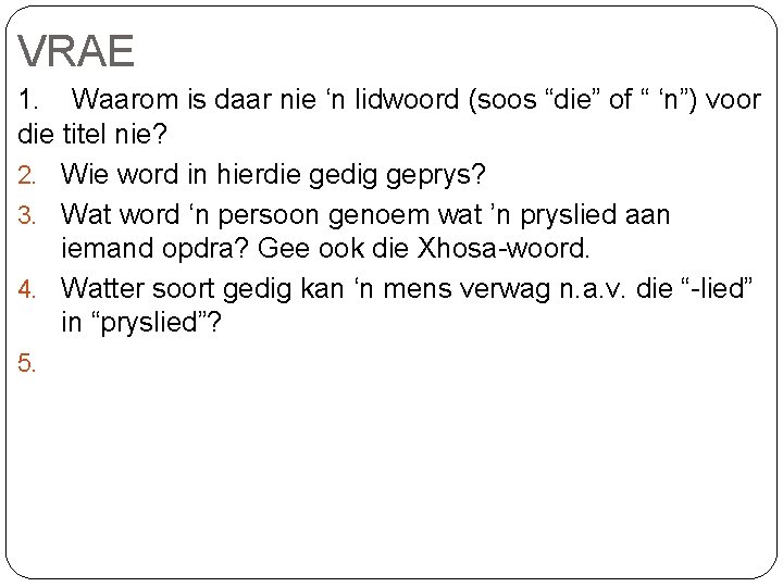 VRAE 1. Waarom is daar nie ‘n lidwoord (soos “die” of “ ‘n”) voor