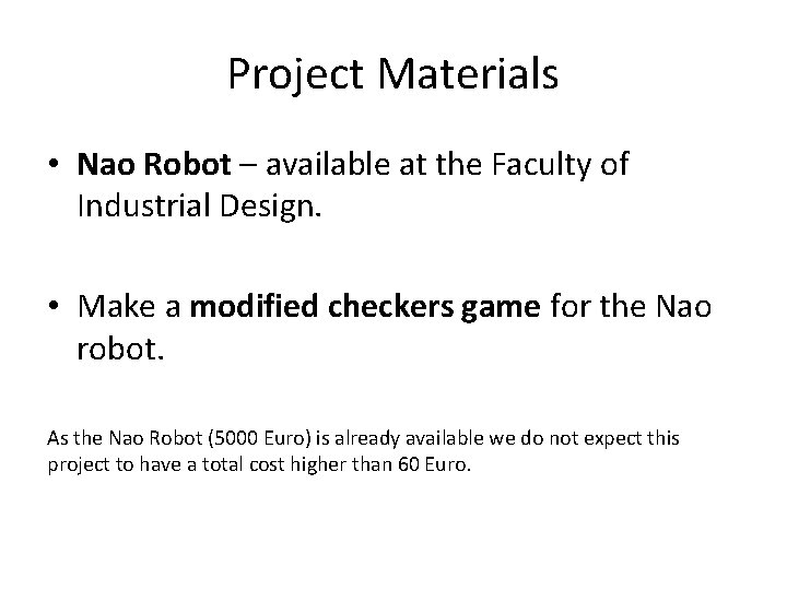 Project Materials • Nao Robot – available at the Faculty of Industrial Design. •