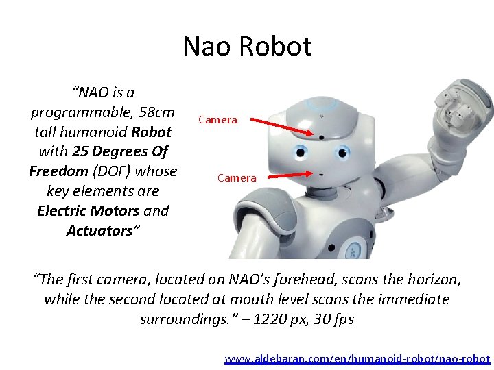 Nao Robot “NAO is a programmable, 58 cm tall humanoid Robot with 25 Degrees