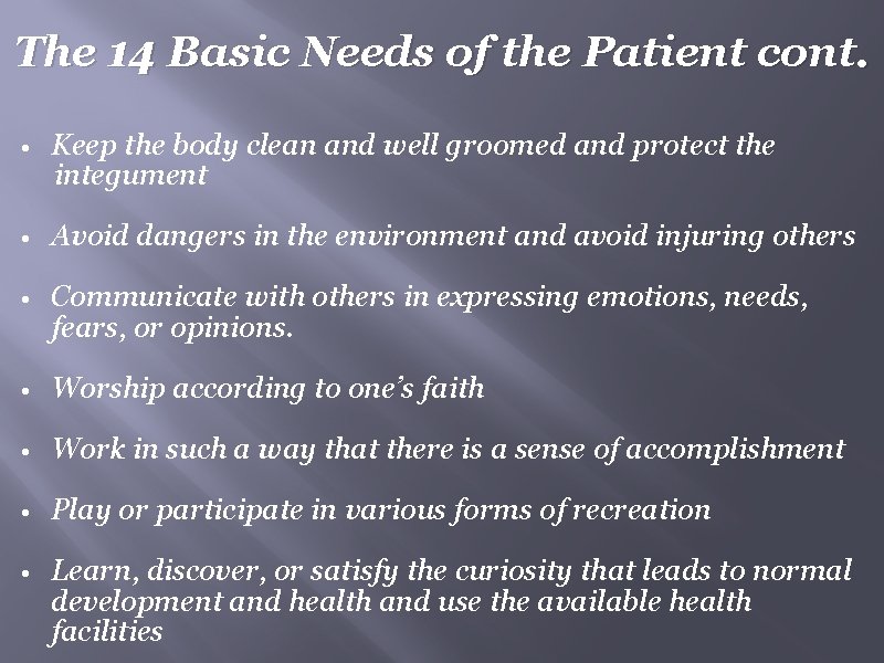 The 14 Basic Needs of the Patient cont. Keep the body clean and well