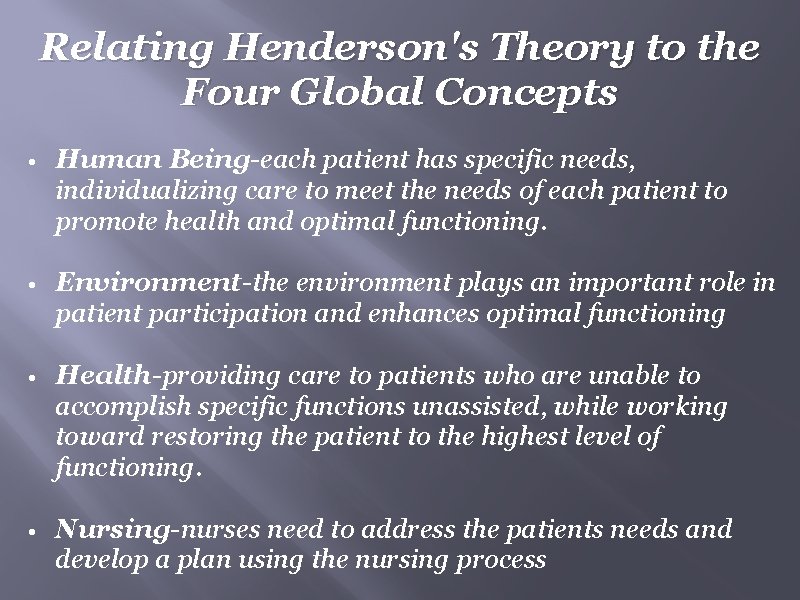 Relating Henderson's Theory to the Four Global Concepts • Human Being-each patient has specific