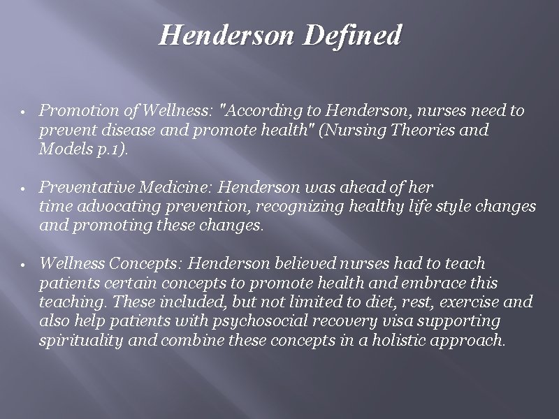 Henderson Defined • Promotion of Wellness: "According to Henderson, nurses need to prevent disease