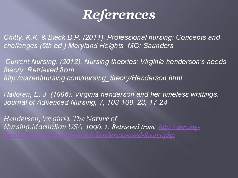References Chitty, K. K. & Black B. P. (2011). Professional nursing: Concepts and challenges