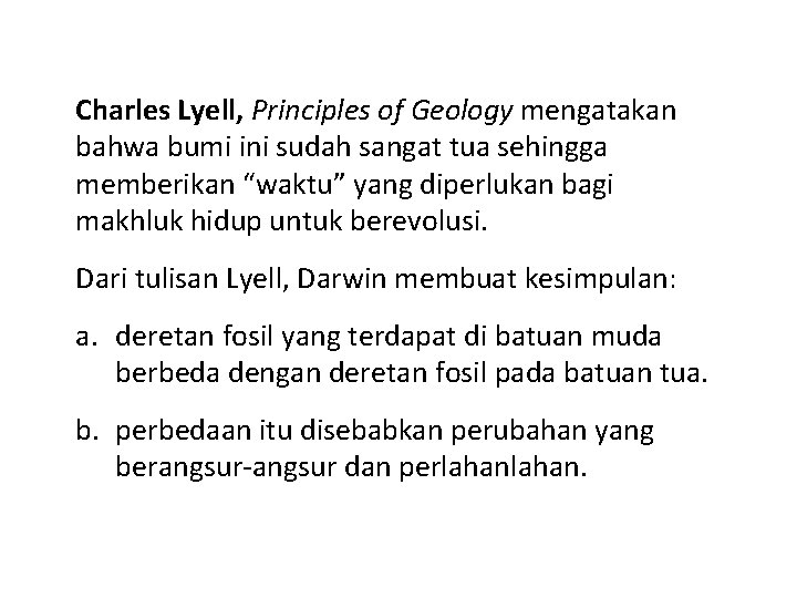 Charles Lyell, Principles of Geology mengatakan bahwa bumi ini sudah sangat tua sehingga memberikan Charles Lyell, Principles of Geology mengatakan bahwa bumi ini sudah sangat tua sehingga memberikan