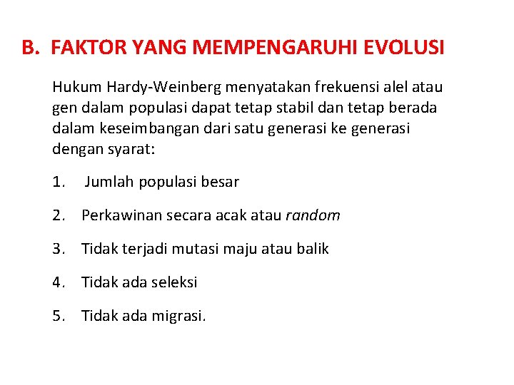 B. FAKTOR YANG MEMPENGARUHI EVOLUSI Hukum Hardy-Weinberg menyatakan frekuensi alel atau gen dalam populasi B. FAKTOR YANG MEMPENGARUHI EVOLUSI Hukum Hardy-Weinberg menyatakan frekuensi alel atau gen dalam populasi