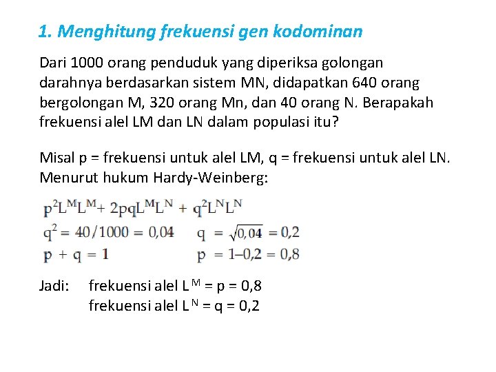 1. Menghitung frekuensi gen kodominan Dari 1000 orang penduduk yang diperiksa golongan darahnya berdasarkan 1. Menghitung frekuensi gen kodominan Dari 1000 orang penduduk yang diperiksa golongan darahnya berdasarkan