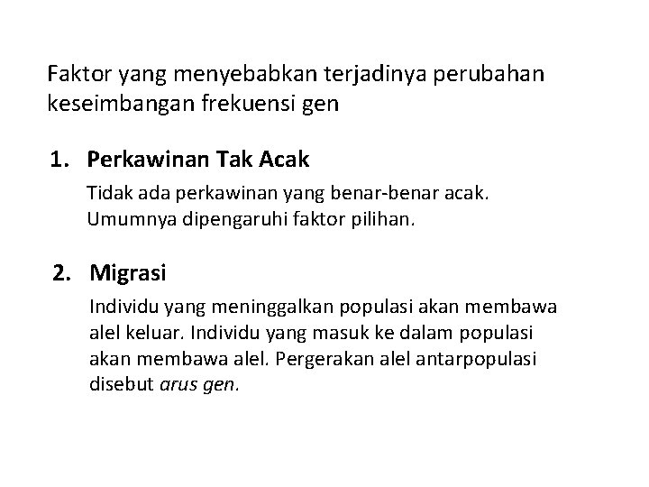 Faktor yang menyebabkan terjadinya perubahan keseimbangan frekuensi gen 1. Perkawinan Tak Acak Tidak ada Faktor yang menyebabkan terjadinya perubahan keseimbangan frekuensi gen 1. Perkawinan Tak Acak Tidak ada