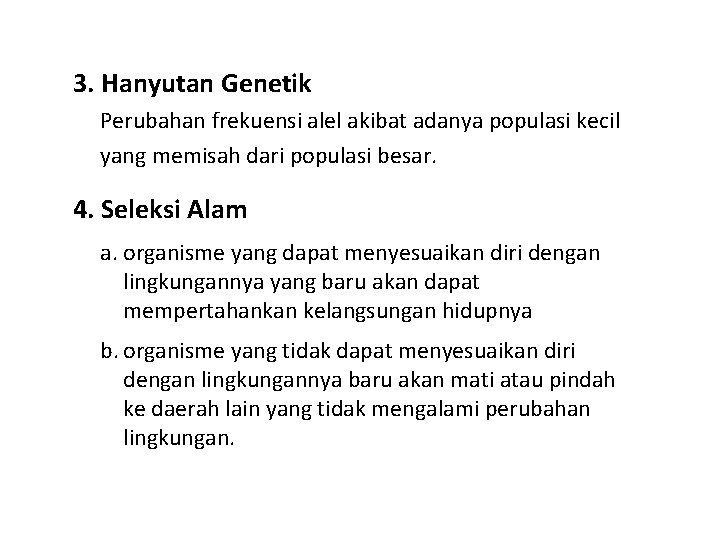 3. Hanyutan Genetik Perubahan frekuensi alel akibat adanya populasi kecil yang memisah dari populasi 3. Hanyutan Genetik Perubahan frekuensi alel akibat adanya populasi kecil yang memisah dari populasi