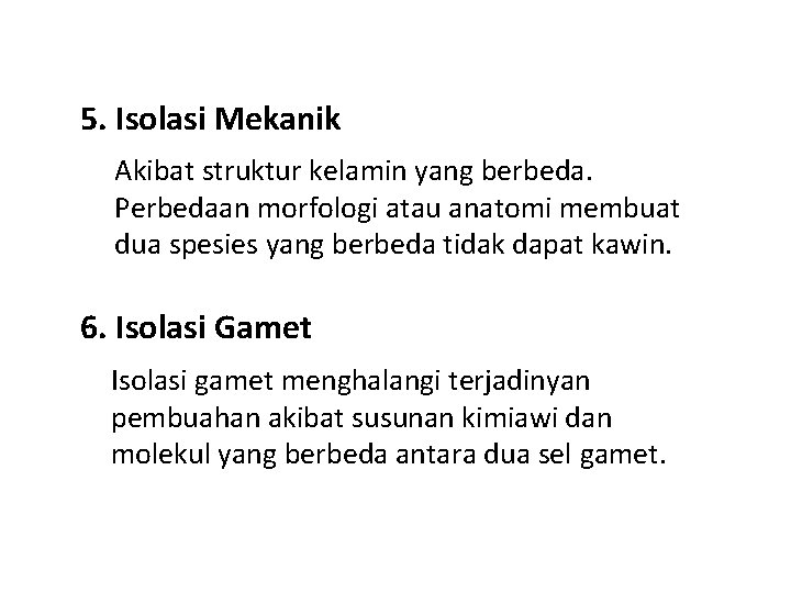 5. Isolasi Mekanik Akibat struktur kelamin yang berbeda. Perbedaan morfologi atau anatomi membuat dua 5. Isolasi Mekanik Akibat struktur kelamin yang berbeda. Perbedaan morfologi atau anatomi membuat dua