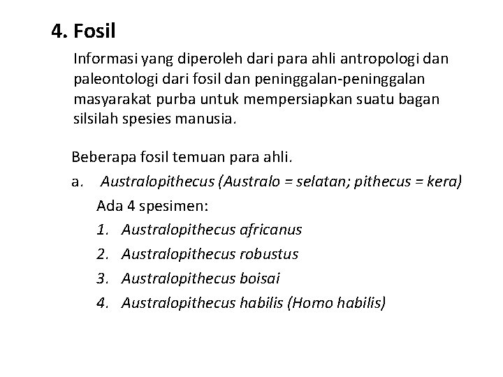 4. Fosil Informasi yang diperoleh dari para ahli antropologi dan paleontologi dari fosil dan 4. Fosil Informasi yang diperoleh dari para ahli antropologi dan paleontologi dari fosil dan