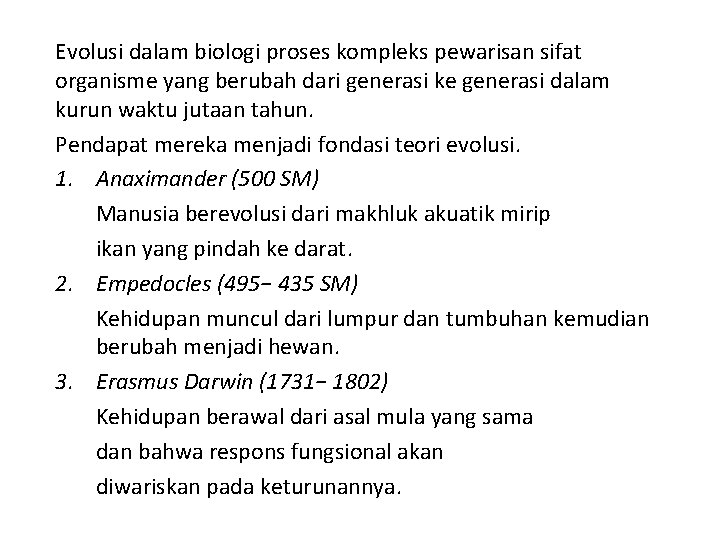 Evolusi dalam biologi proses kompleks pewarisan sifat organisme yang berubah dari generasi ke generasi Evolusi dalam biologi proses kompleks pewarisan sifat organisme yang berubah dari generasi ke generasi