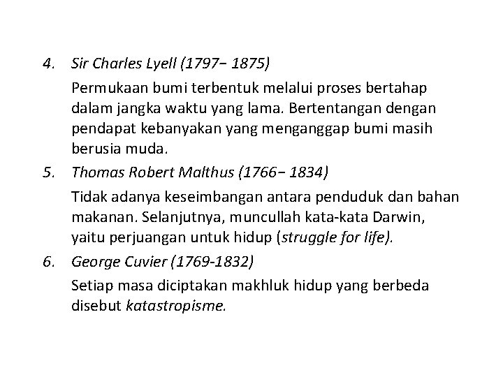 4. Sir Charles Lyell (1797− 1875) Permukaan bumi terbentuk melalui proses bertahap dalam jangka 4. Sir Charles Lyell (1797− 1875) Permukaan bumi terbentuk melalui proses bertahap dalam jangka