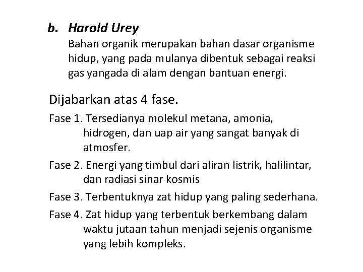 b. Harold Urey Bahan organik merupakan bahan dasar organisme hidup, yang pada mulanya dibentuk b. Harold Urey Bahan organik merupakan bahan dasar organisme hidup, yang pada mulanya dibentuk