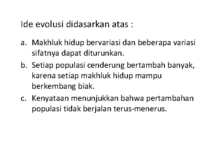 Ide evolusi didasarkan atas : a. Makhluk hidup bervariasi dan beberapa variasi sifatnya dapat Ide evolusi didasarkan atas : a. Makhluk hidup bervariasi dan beberapa variasi sifatnya dapat