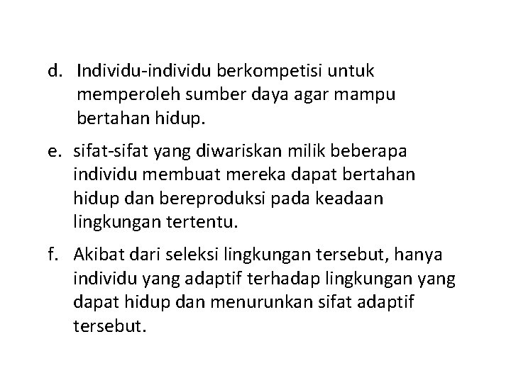 d. Individu-individu berkompetisi untuk memperoleh sumber daya agar mampu bertahan hidup. e. sifat-sifat yang d. Individu-individu berkompetisi untuk memperoleh sumber daya agar mampu bertahan hidup. e. sifat-sifat yang