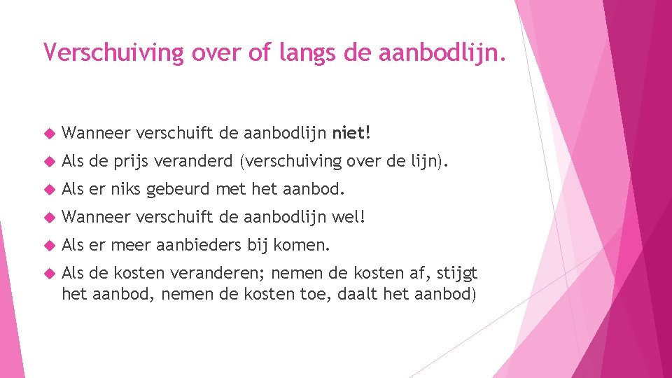 Verschuiving over of langs de aanbodlijn. Wanneer verschuift de aanbodlijn niet! Als de prijs