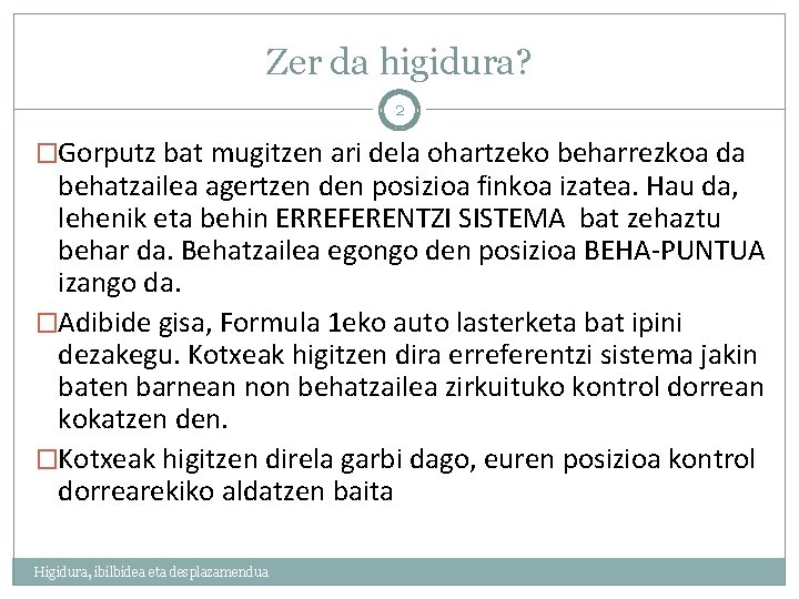 Zer da higidura? 2 �Gorputz bat mugitzen ari dela ohartzeko beharrezkoa da behatzailea agertzen