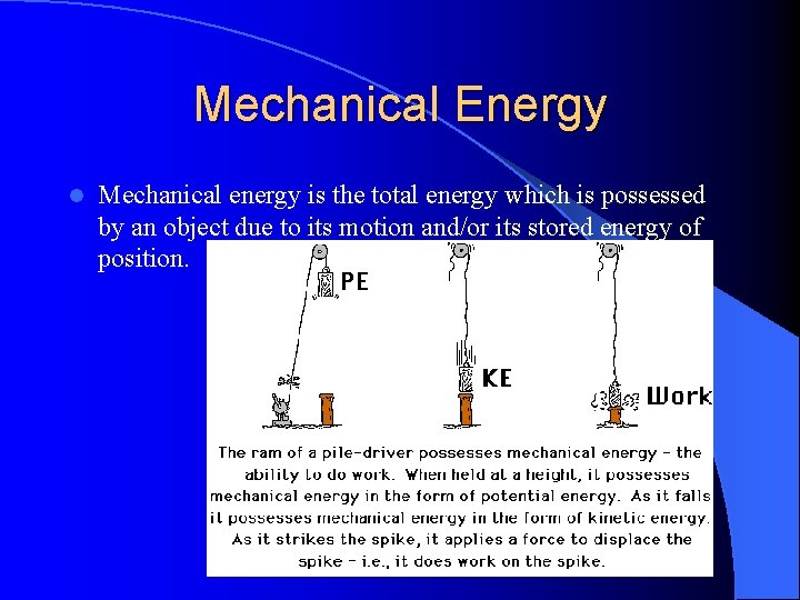 Mechanical Energy l Mechanical energy is the total energy which is possessed by an