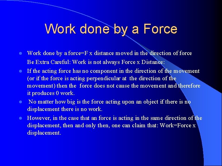 Work done by a Force Work done by a force=F x distance moved in