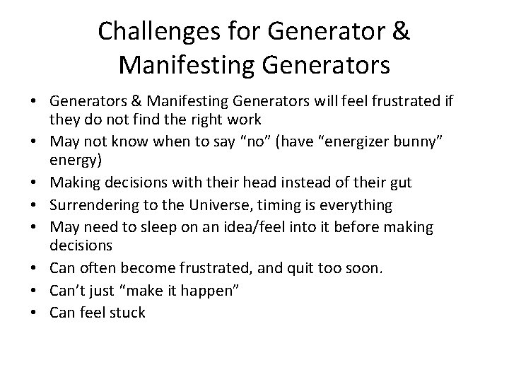Challenges for Generator & Manifesting Generators • Generators & Manifesting Generators will feel frustrated