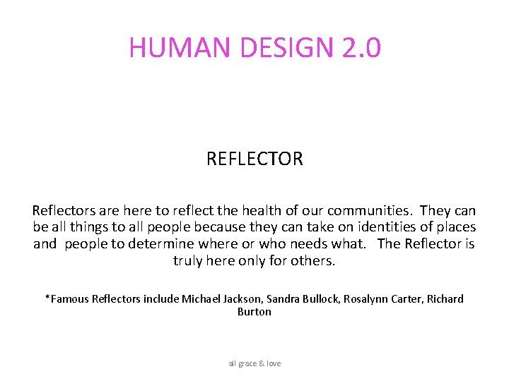HUMAN DESIGN 2. 0 REFLECTOR Reflectors are here to reflect the health of our