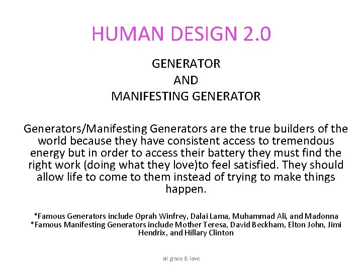 HUMAN DESIGN 2. 0 GENERATOR AND MANIFESTING GENERATOR Generators/Manifesting Generators are the true builders