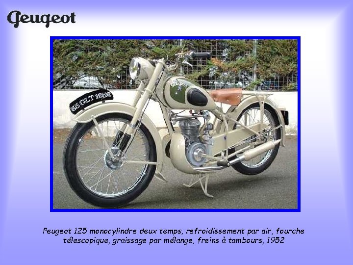 Peugeot 125 monocylindre deux temps, refroidissement par air, fourche télescopique, graissage par mélange, freins