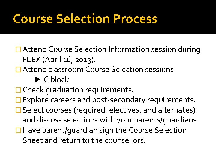 Course Selection Process � Attend Course Selection Information session during FLEX (April 16, 2013).