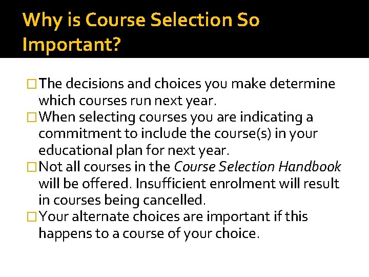 Why is Course Selection So Important? �The decisions and choices you make determine which