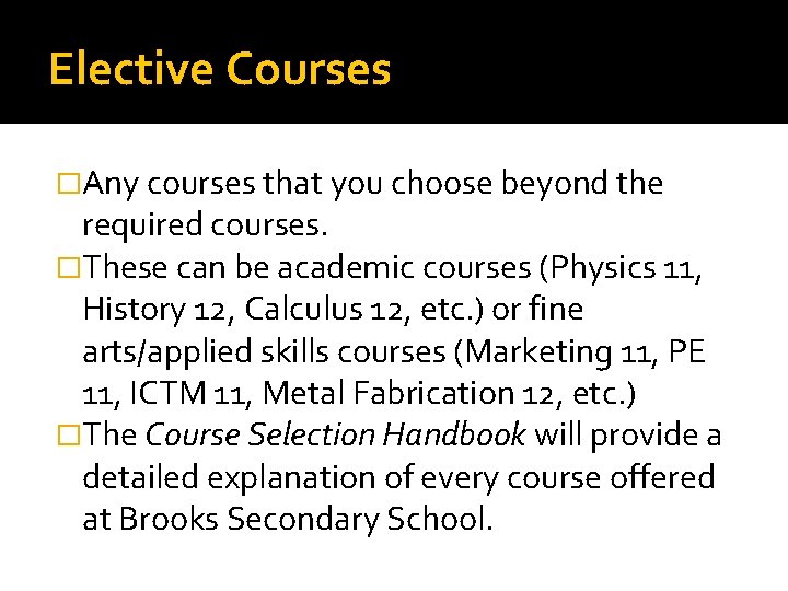 Elective Courses �Any courses that you choose beyond the required courses. �These can be