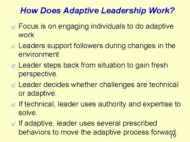 How Does Adaptive Leadership Work? ÷ Focus is on engaging individuals to do adaptive