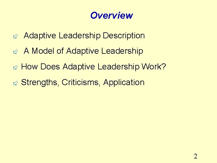 Overview ÷ Adaptive Leadership Description ÷ A Model of Adaptive Leadership ÷ How Does