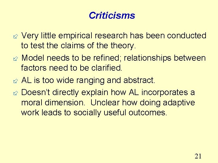 Criticisms ÷ Very little empirical research has been conducted to test the claims of