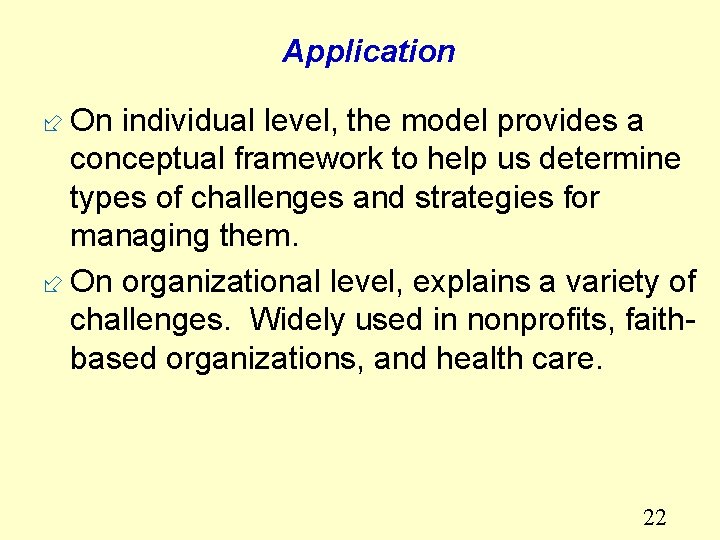 Application ÷ On individual level, the model provides a conceptual framework to help us