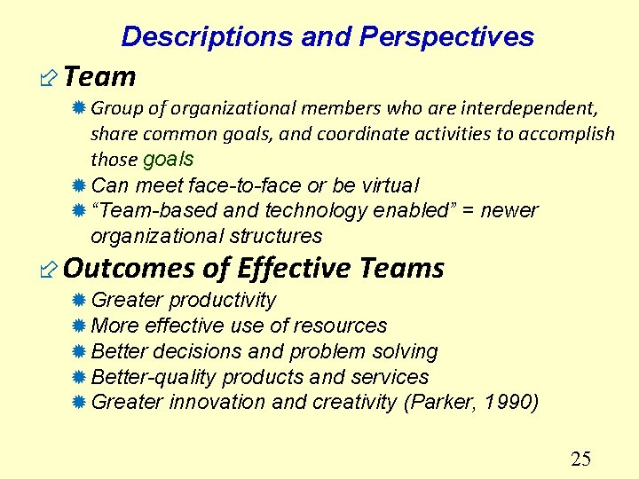 Descriptions and Perspectives ÷ Team ® Group of organizational members who are interdependent, share