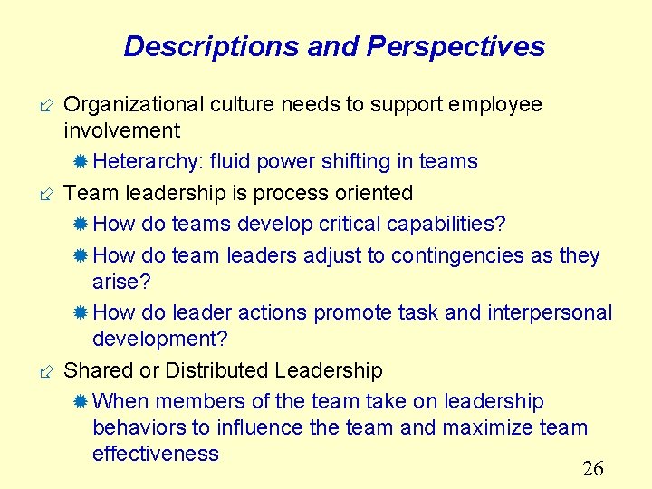 Descriptions and Perspectives ÷ Organizational culture needs to support employee involvement ® Heterarchy: fluid