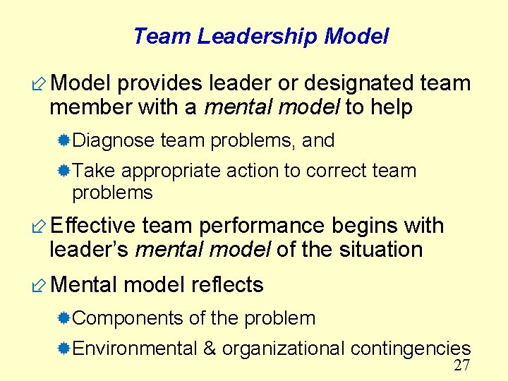 Team Leadership Model ÷ Model provides leader or designated team member with a mental