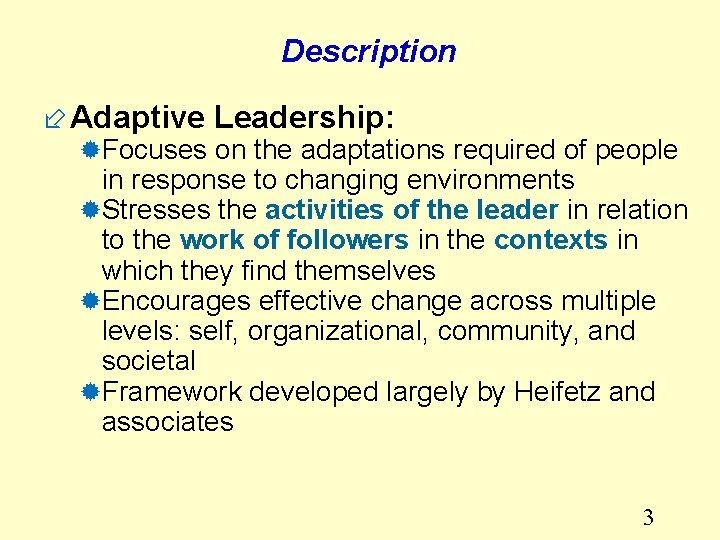 Description ÷ Adaptive Leadership: ®Focuses on the adaptations required of people in response to