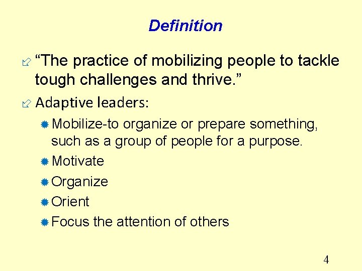 Definition ÷ “The practice of mobilizing people to tackle tough challenges and thrive. ”