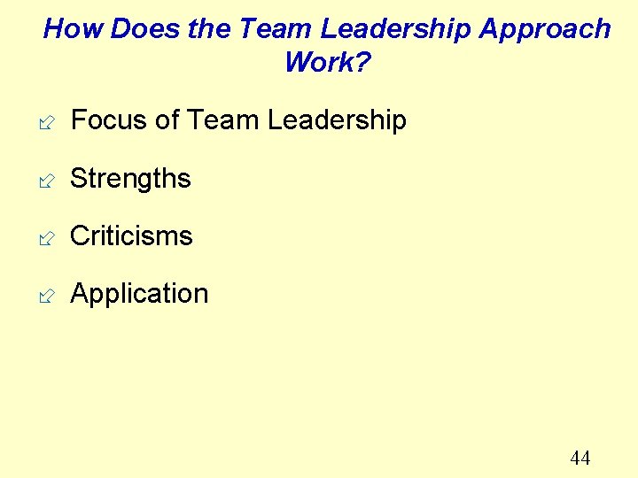 How Does the Team Leadership Approach Work? ÷ Focus of Team Leadership ÷ Strengths