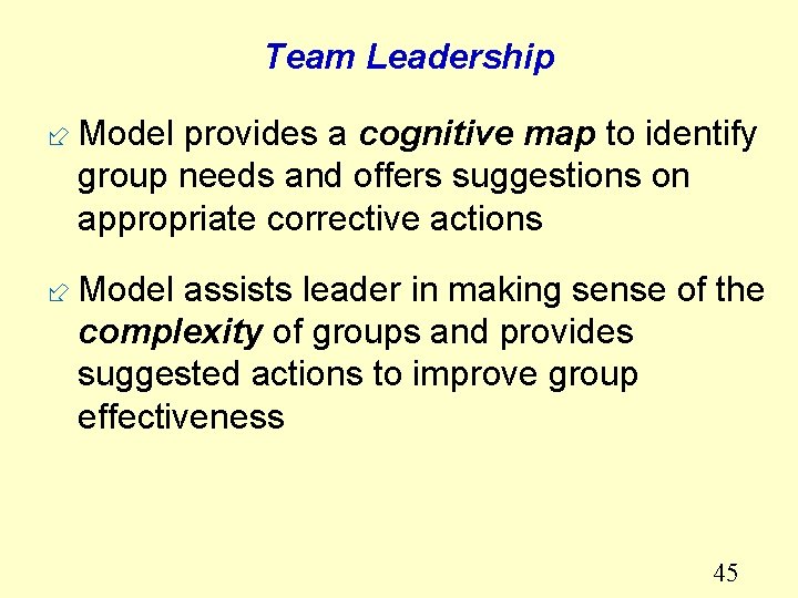 Team Leadership ÷ Model provides a cognitive map to identify group needs and offers